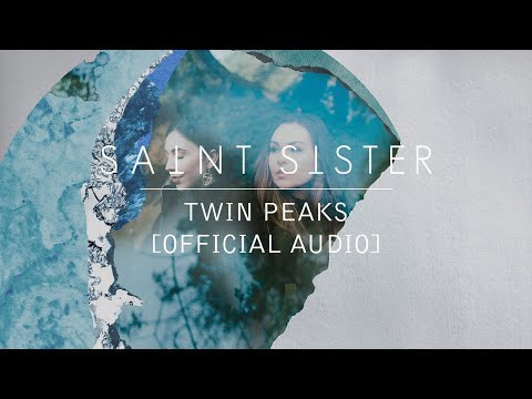 Saint Sister - Twin Peaks [Official Audio]