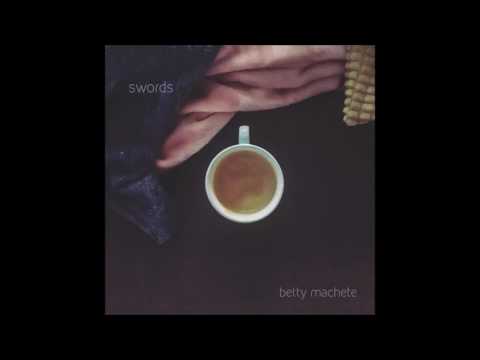 Swords - Betty Machete (Audio)