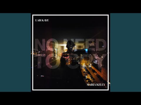 No Need To Cry (feat. Maria Kelly)