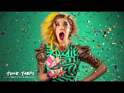 tUnE-yArDs - Wait for a Minute (4AD)