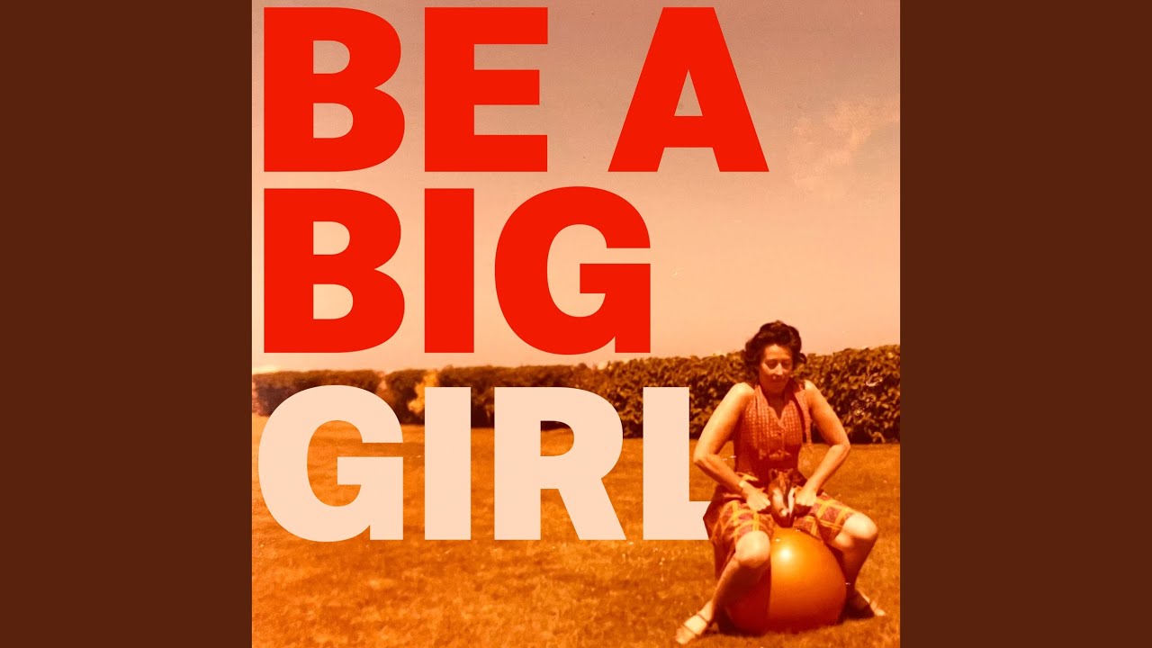 Be A Big Girl