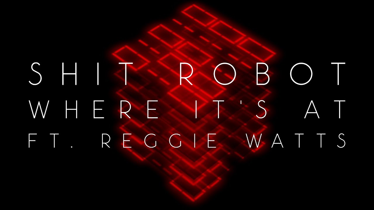 Shit Robot - Where It's At (Feat. Reggie Watts) [Official Video]