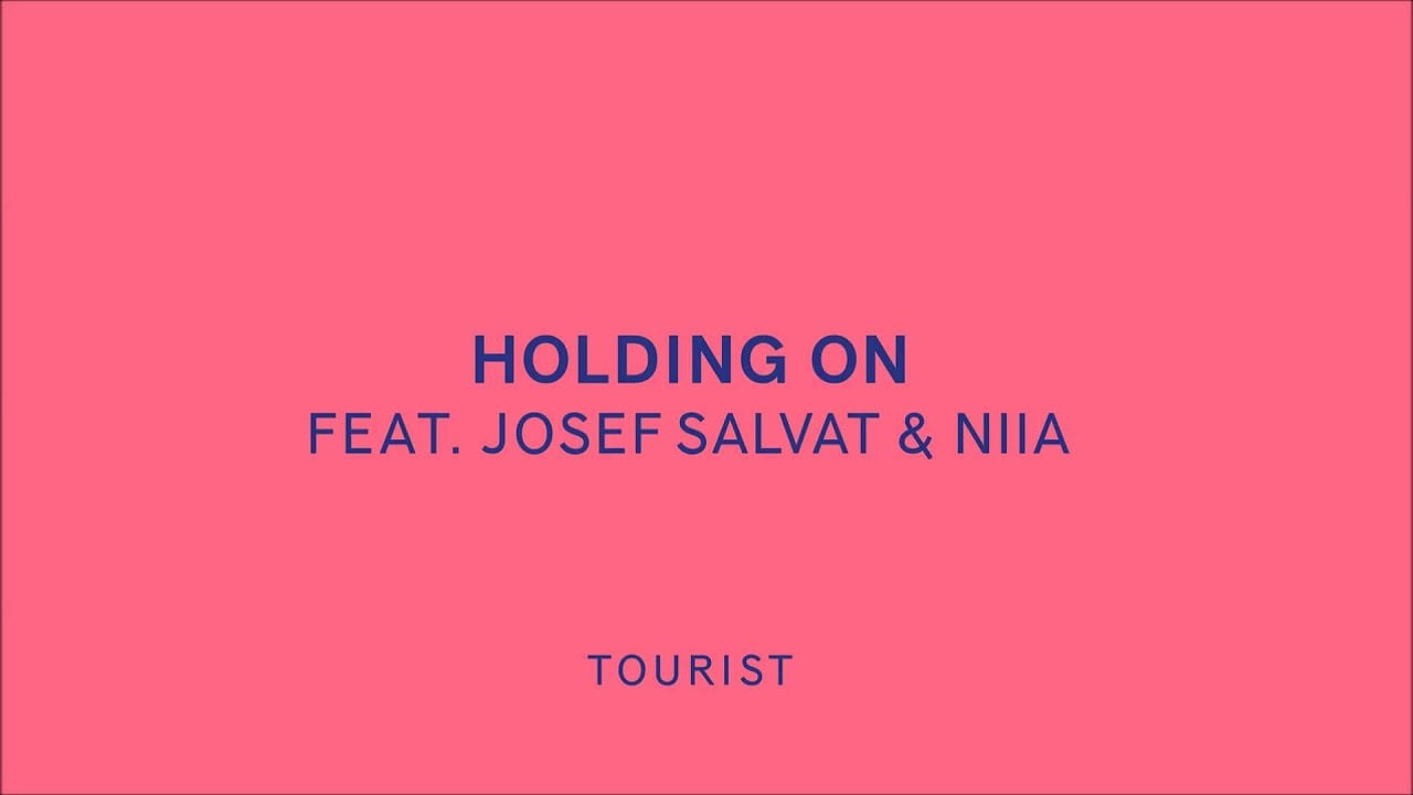 Tourist - Holding On (feat. Josef Salvat & Niia)