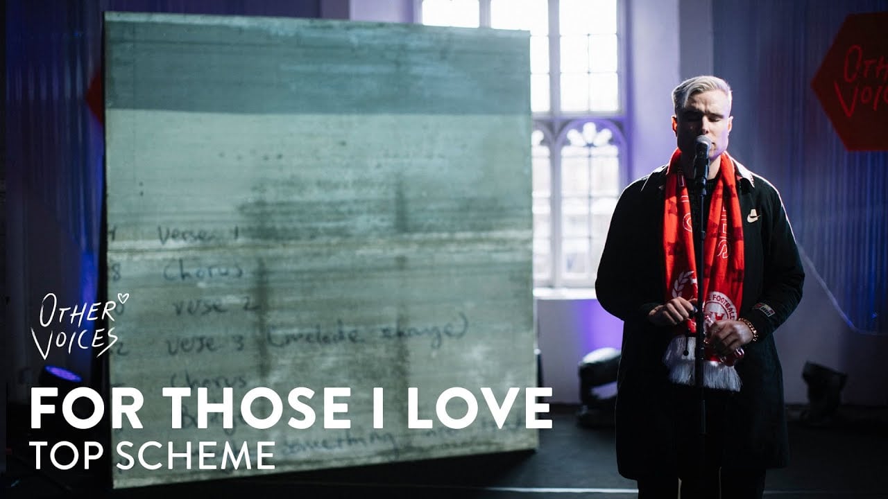 For Those I Love | Top Scheme | Other Voices Series 19