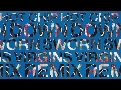 Hot Chip - Down (Sworn Virgins Remix) (Official Audio)