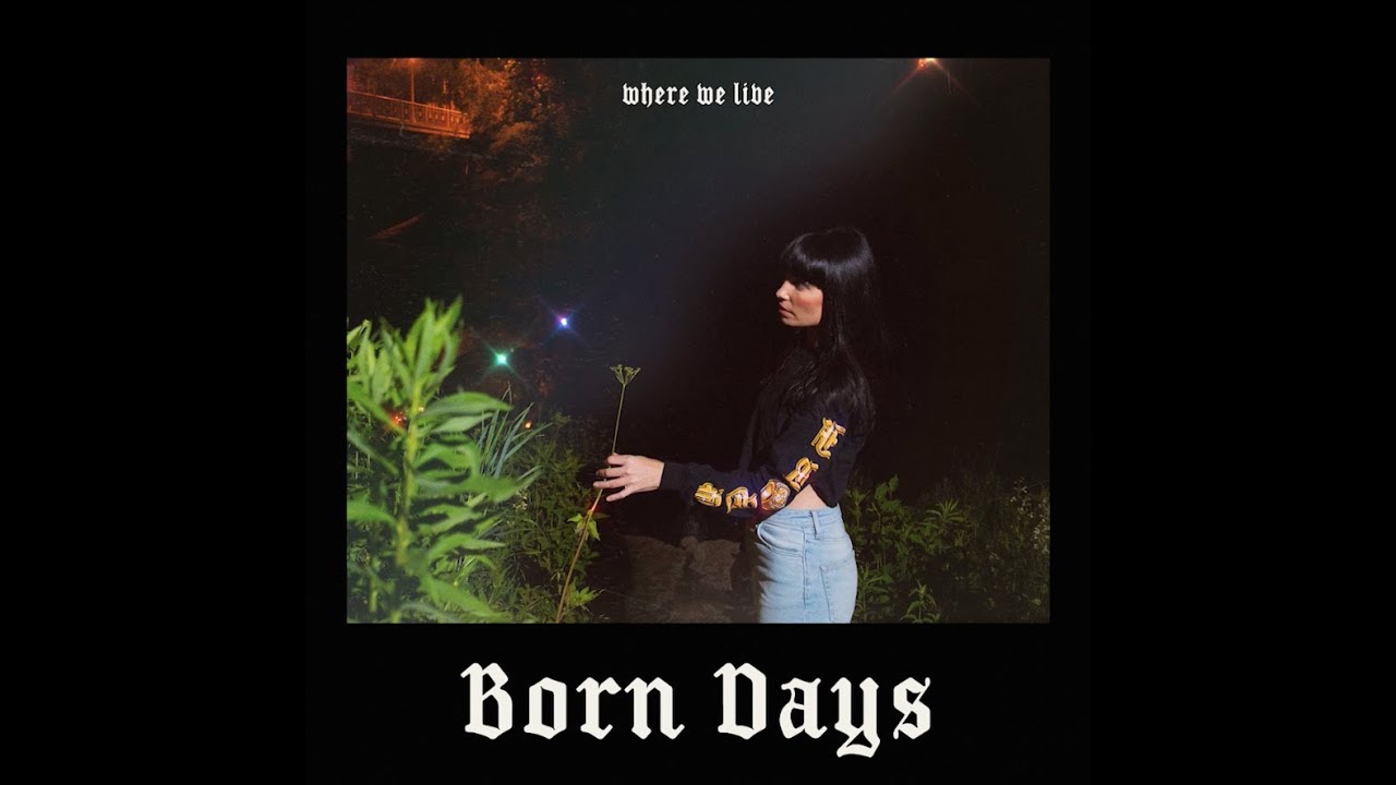 Born Days - Where We Live