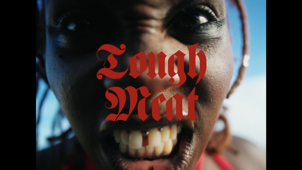 FELISPEAKS - TOUGH MEAT (OFFICIAL MUSIC VIDEO)