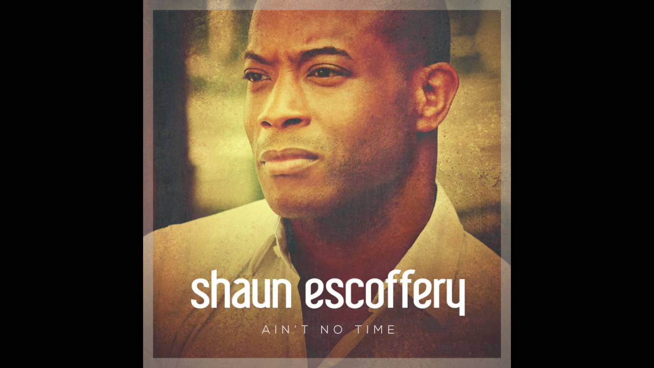 Shaun Escoffery - Ain't No Time (Gil Cang Extended Mix)