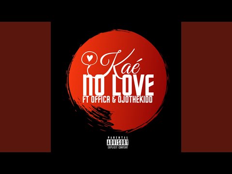 No Love (feat. Ojo The Kidd)