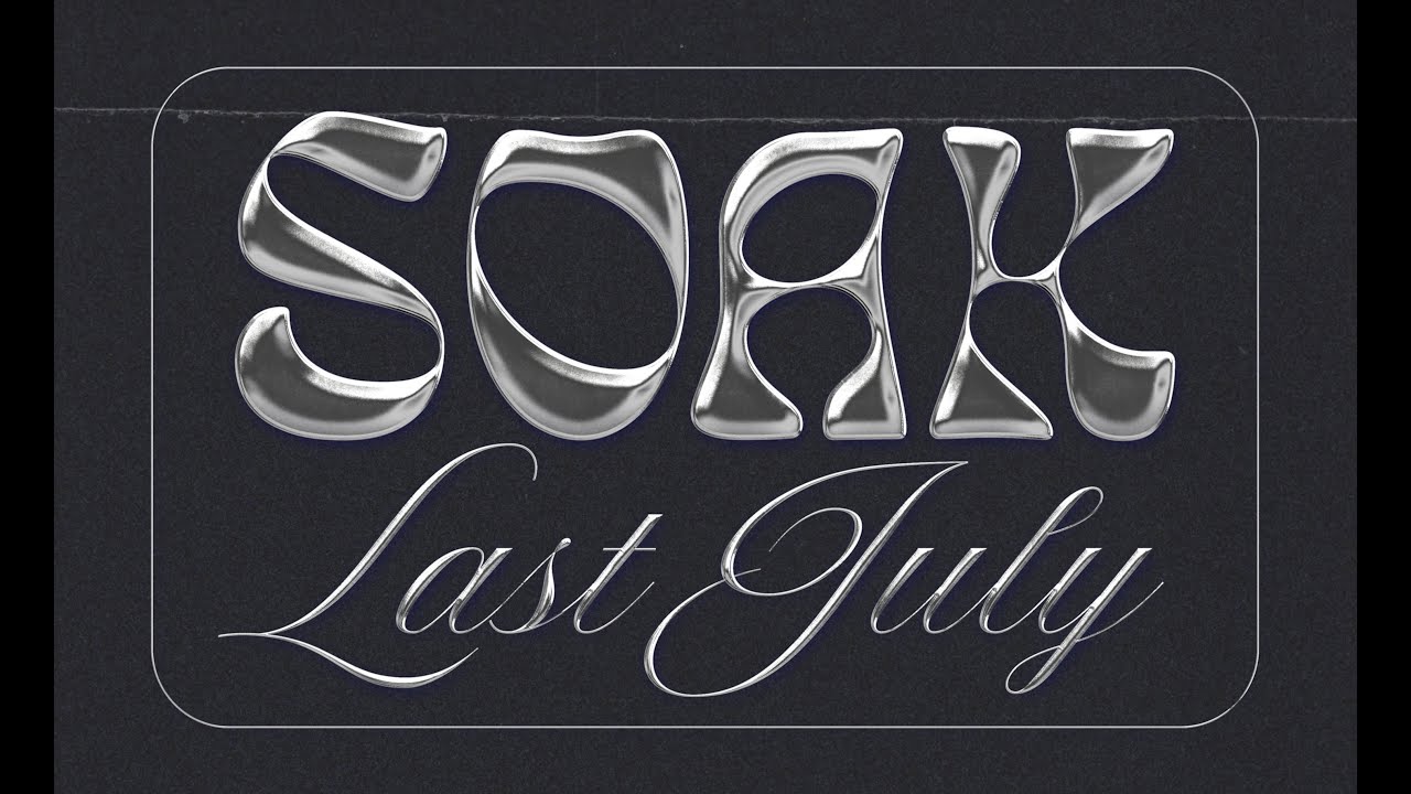SOAK - last july