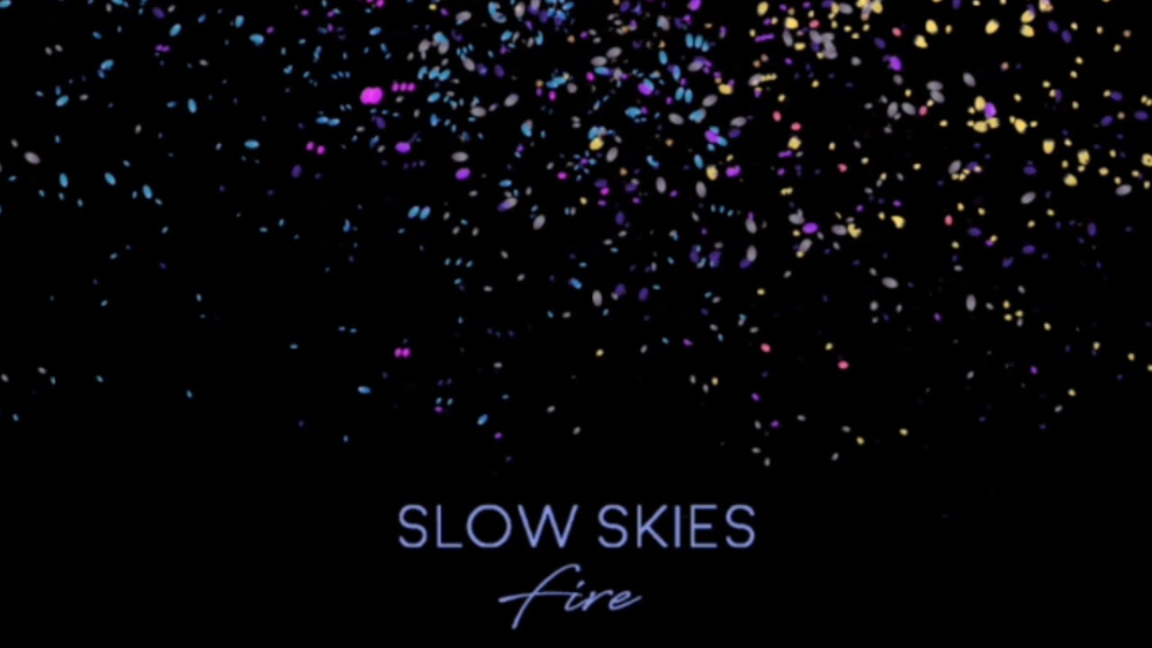 Slow Skies - Fire (Audio)