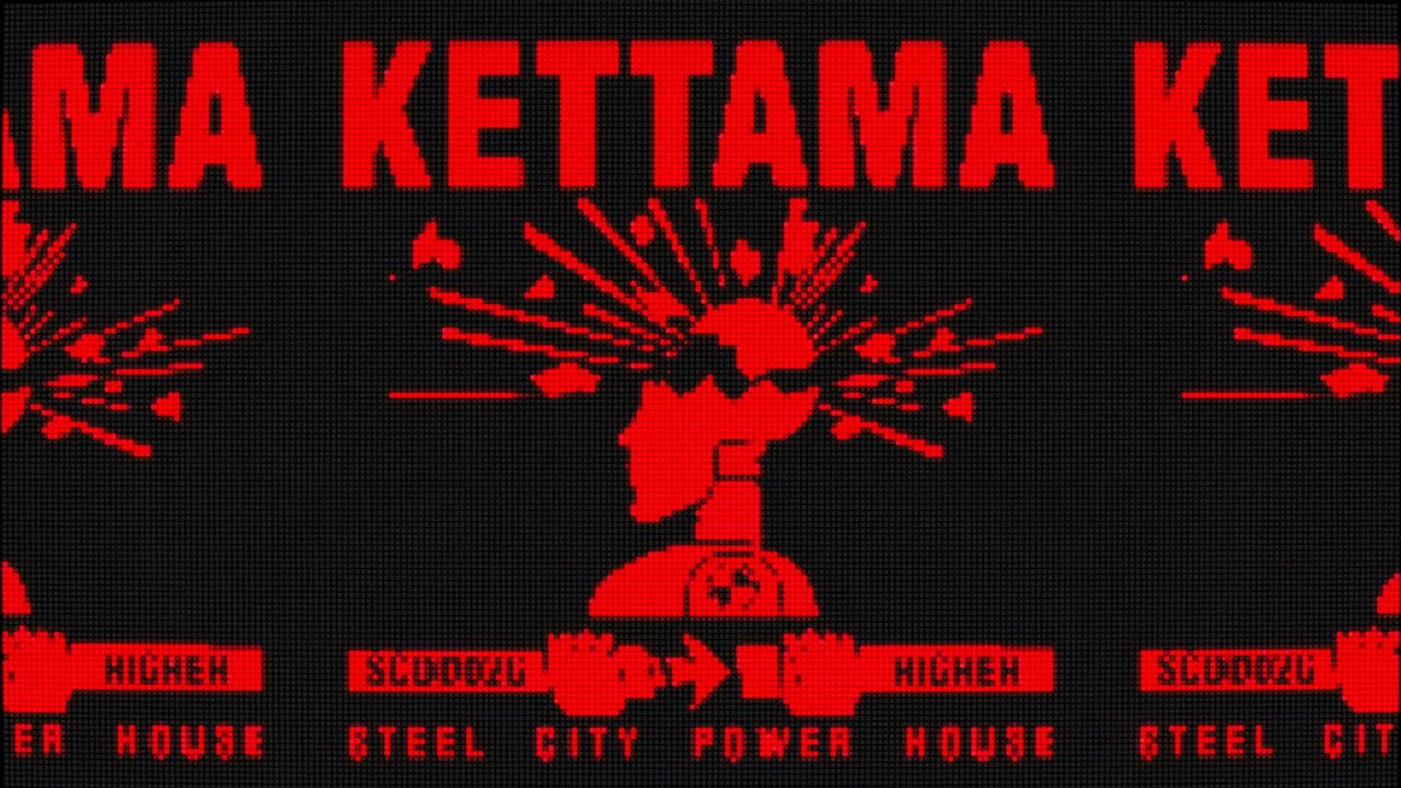 KETTAMA - Higher (Steel City Power House)