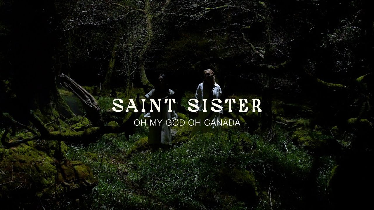 Saint Sister - Oh My God Oh Canada (Official Video)