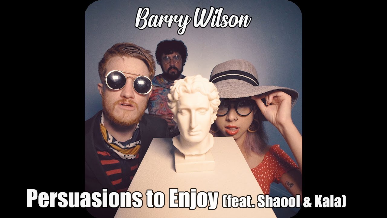 Barry Wilson Music - Persuasions to Enjoy ft. Shaool & Kala [Jazz, Neo Soul, Hip-Hop]