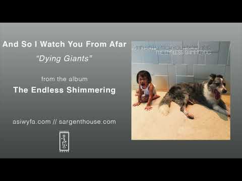 And So I Watch You From Afar "Dying Giants" (Official Audio)