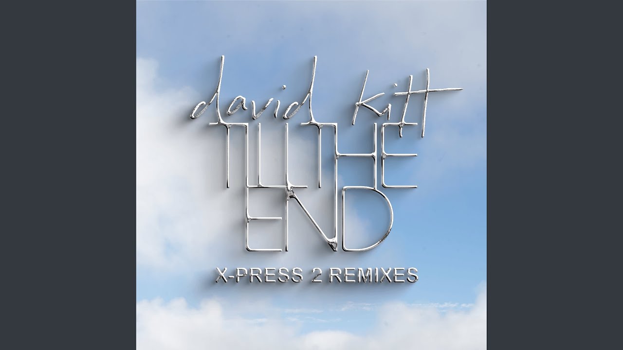 Till The End Remix X-Press 2 Remix (Edit)