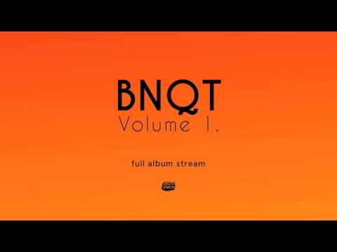 BNQT - Volume 1. [Full Album Stream]
