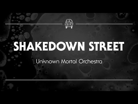 Unknown Mortal Orchestra - Shakedown Street