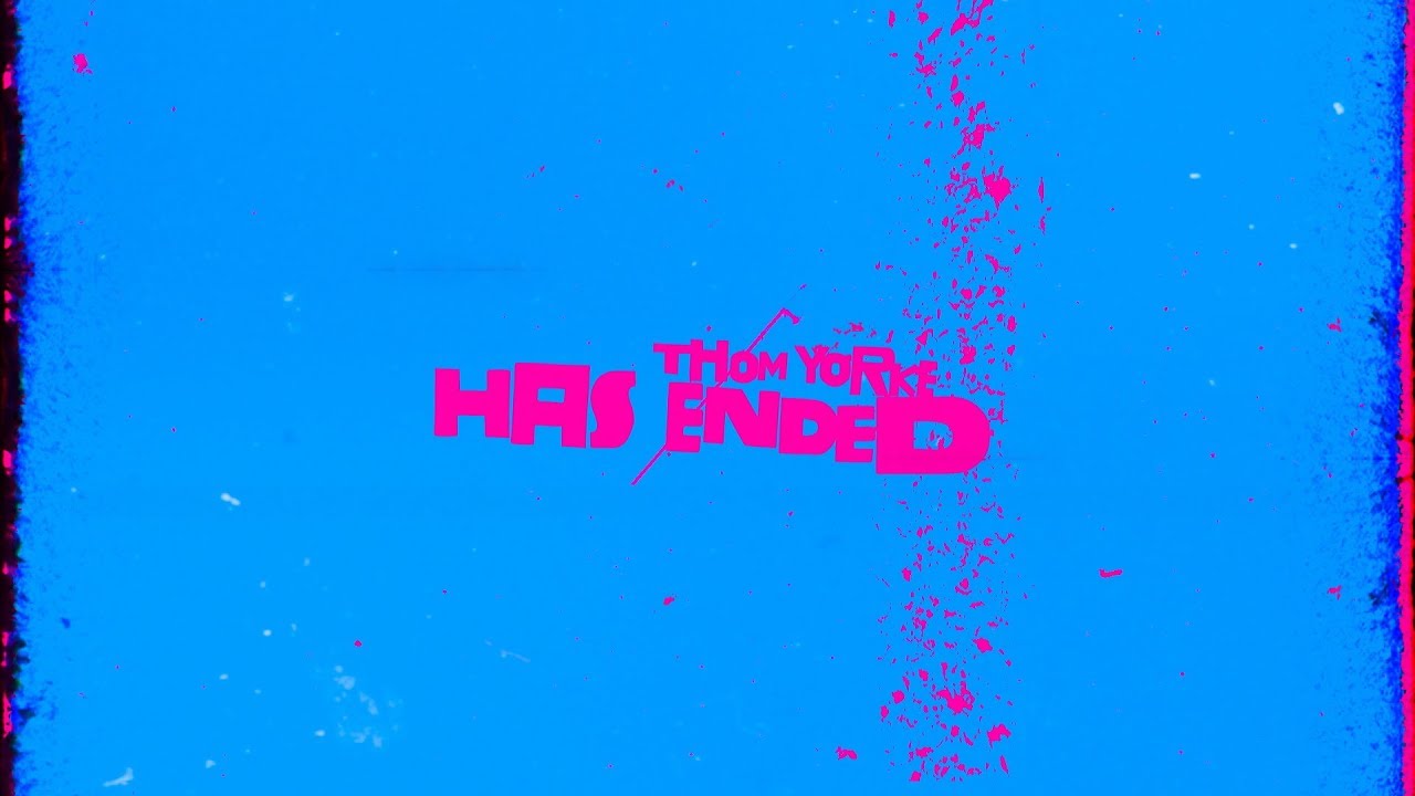 Thom Yorke - Has Ended