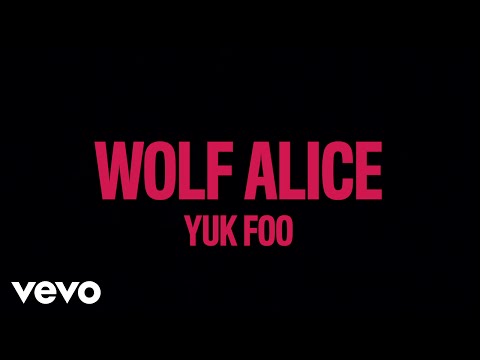 Wolf Alice - Yuk Foo (Lyric Video)