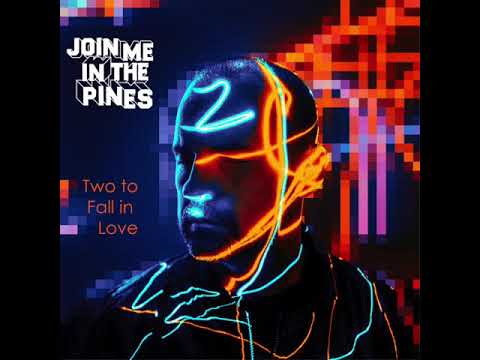 Join Me in the Pines - Two to Fall in Love (Single Edit)