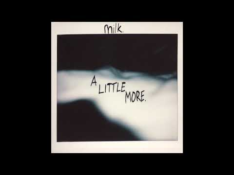 milk. - A Little More