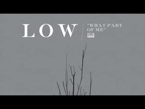 Low - What Part of Me