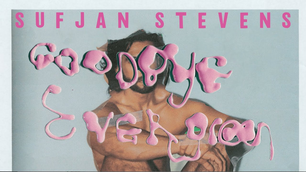 Sufjan Stevens - Goodbye Evergreen (Official Lyric Video)