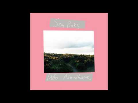 Sea Pinks: "Into nowhere"