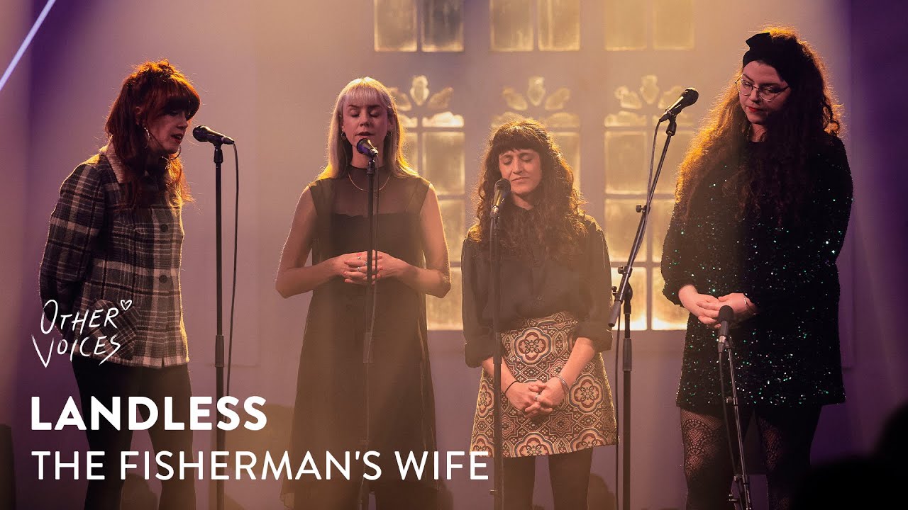Landless - The Fisherman's Wife (Live) | Other Voices