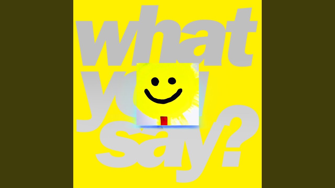 What You Say?