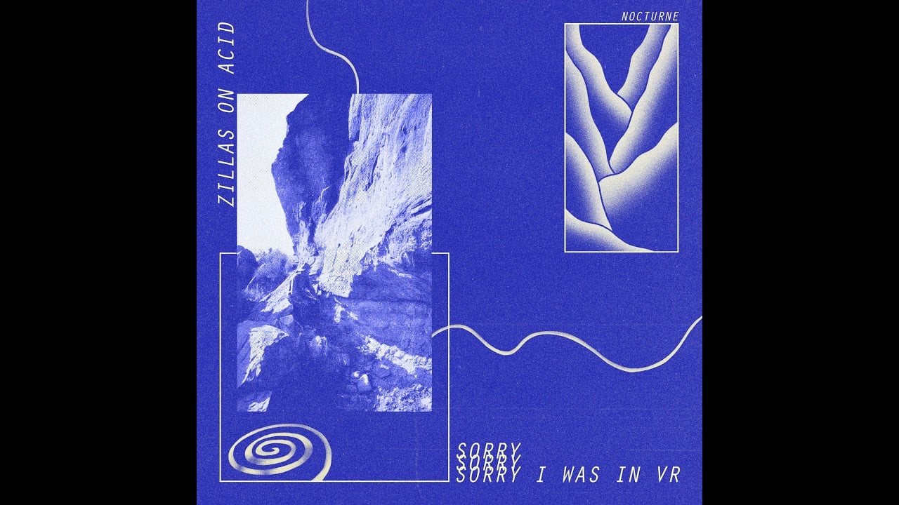 PREMIERE: Zillas on Acid - Sorry I Was In VR [Nocturne]