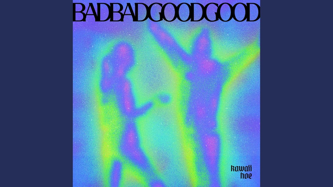 badbad goodgood