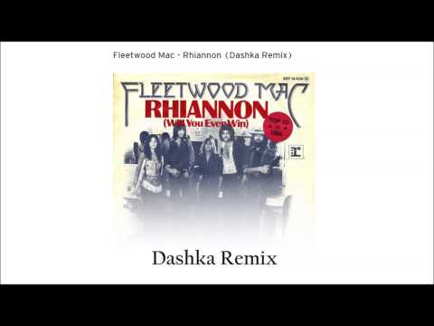Fleetwood Mac - Rhiannon (Dashka Remix)