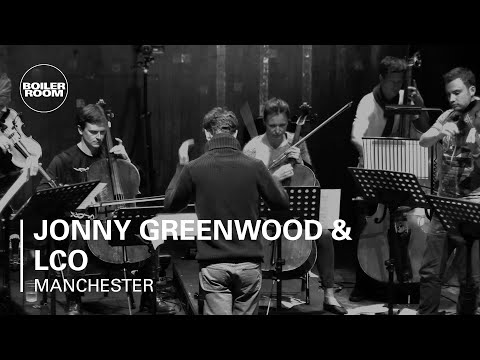 Jonny Greenwood & LCO Boiler Room Manchester Live Performance