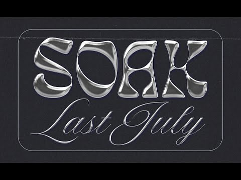 SOAK - last july