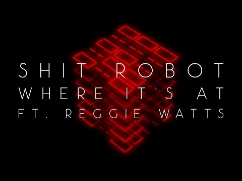 Shit Robot - Where It's At (Feat. Reggie Watts) [Official Video]