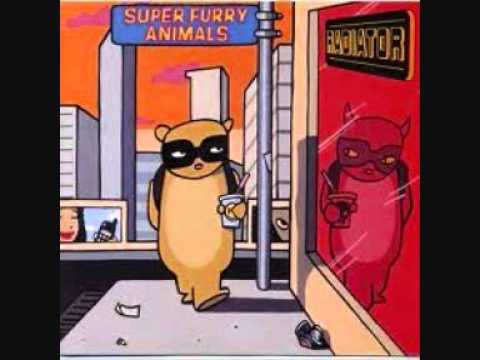 Super Furry Animals- Down a Different River.