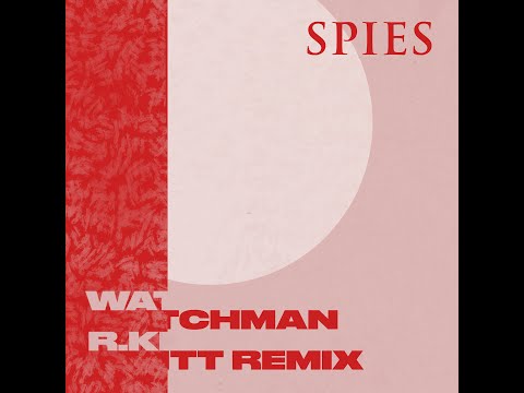 Spies - Watchman (R.Kitt Remix)