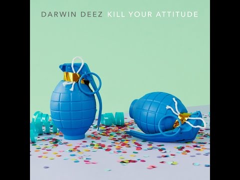 Darwin Deez - Kill Your Attitude (Audio)
