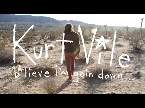 Kurt Vile - b'lieve i'm goin down...