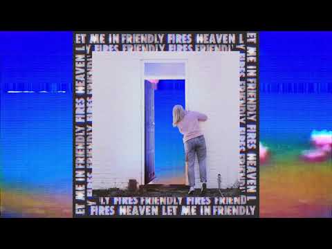 Friendly Fires  - Heaven Let Me In (Audio)